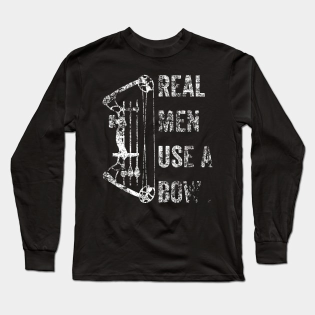 Real man use a bow - Bow Deer Hunting Archery Gifts Long Sleeve T-Shirt by QUEEN-WIVER